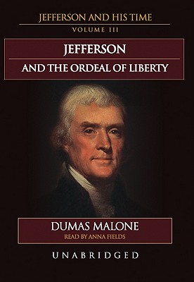 Jefferson and the Ordeal of Liberty - Malone, Dumas