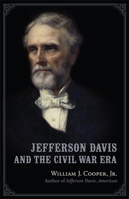 Jefferson Davis and the Civil War Era - Cooper, William J, Professor