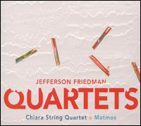 Jefferson Friedman: Quartets - Chiara String Quartet; Matmos