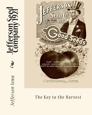 Jefferson Seed Company 1921: The Key to the Harvest - Harbaugh, Janice (Editor), and Iowa, Jefferson