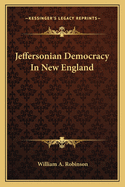 Jeffersonian Democracy In New England