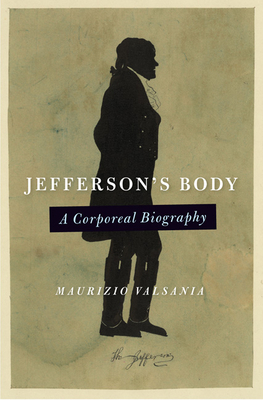 Jefferson's Body: A Corporeal Biography - Valsania, Maurizio