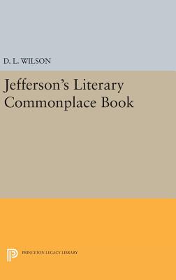 Jefferson's Literary Commonplace Book - Wilson, D. L. (Editor)