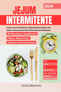 Jejum Intermitente: Coma com Consci?ncia: Experimente o Jejum com Sabor e Alcance seu Bem-Estar Dentro da Receita