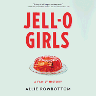 Jell-O Girls Lib/E: A Family History