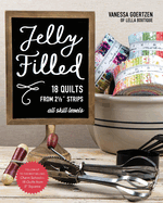 Jelly Filled--18 Quilts from 2 1/2'' Strips: All Skill Levels