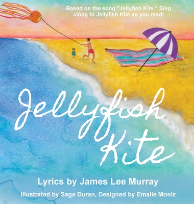 Jellyfish Kite - Murray, James Lee, and Duran, Sage (Illustrator)