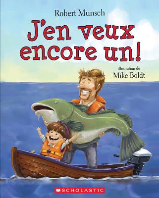 J'En Veux Encore Un! - Munsch, Robert, and Boldt, Mike (Illustrator)