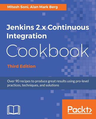 Jenkins 2.x Continuous Integration Cookbook - Third Edition - Soni, Mitesh, and Berg, Alan Mark