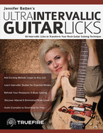 Jennifer Batten's Ultra-Intervallic Guitar Licks: 50 Intervallic Licks to Transform Your Rock Guitar Soloing Technique