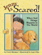 Jenny Is Scared!: When Something Sad Happens in the World