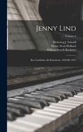 Jenny Lind: Ihre Laufbahn Als Knstlerin. 1820 Bis 1851; Volume 2