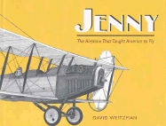 Jenny: The Airplane That Taugh America to Fly