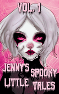Jenny's Spooky Little Tales: Vol. 1