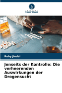 Jenseits der Kontrolle: Die verheerenden Auswirkungen der Drogensucht