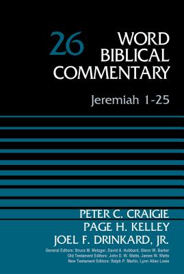 Jeremiah 1-25, Volume 26 - Craigie, Peter C., and Kelley, Paige, and Drinkard, Joel F., Dr.