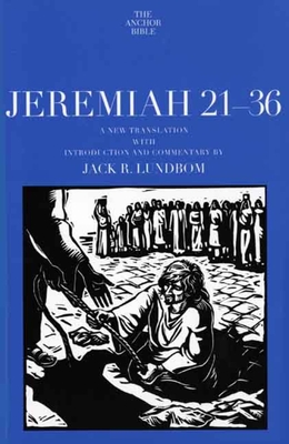 Jeremiah 21-36: A New Translation with Introduction and Commentary - Lundbom, Jack R