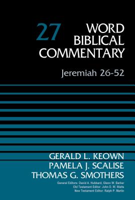 Jeremiah 26-52, Volume 27 - Keown, Gerald, Dr., and Scalise, Pamela, and Smothers, Thomas G.