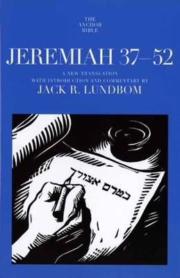 Jeremiah 37-52: A New Translation with Introduction and Commentary - Lundbom, Jack R