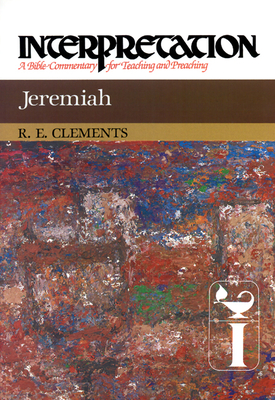 Jeremiah: Interpretation: A Bible Commentary for Teaching and Preaching - Clements, Ronald E