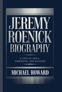 Jeremy Roenick Biography: A Life of Skill, Strength, and Success