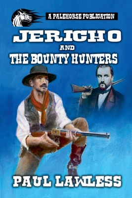 Jericho and the Bounty Hunters - Lawless, Paul