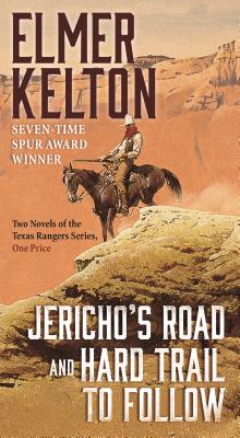 Jericho's Road and Hard Trail to Follow: Two Novels of the Texas Rangers Series (6 and 7) - Kelton, Elmer