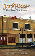 Jerkwater: The Town, the Story