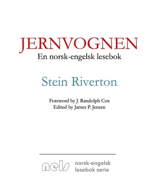 Jernvognen: En norsk-engelsk lesebok - Jensen, James P (Editor), and Riverton, Stein