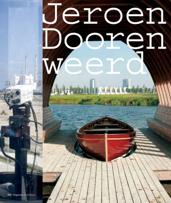 Jeroen Doorenweerd - Doorenweerd, Jeroen, and Van Den Boogerd, Dominic (Text by), and Vanstiphout, Wouter (Text by)