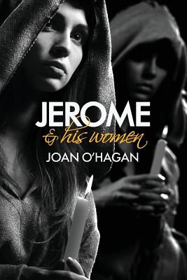 Jerome and His Women - O'Hagan, Joan B, and Professor Richard Johnson (Foreword by)