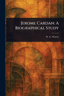 Jerome Cardan: A Biographical Study