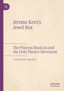Jerome Kern's Jewel Box: The Princess Musicals and the Little Theatre Movement