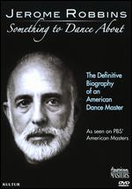 Jerome Robbins: Something to Dance About - Judy Kinberg