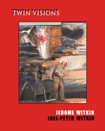 Jerome Witkin, Joel-Peter Witkin - Twin Visions +CD