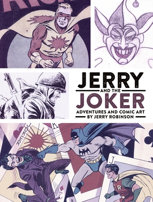 Jerry and the Joker: Adventures and Comic Art - Robinson, Jerry