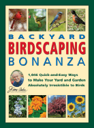 Jerry Baker's Backyard Birdscaping Bonanza: 1,046 Quick-And-Easy Ways to Make Your Yard and Garden Absolutely Irresistible to Birds - Baker, Jerry