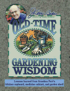 Jerry Baker's Old-Time Gardening Wisdom: Lessons Learned from Grandma Putt's Kitchen Cupboard, Medicine Cabinet, and Garden Shed!