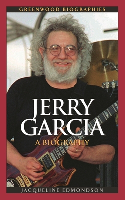 Jerry Garcia: A Biography - Edmondson, Jacqueline