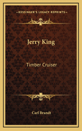 Jerry King: Timber Cruiser