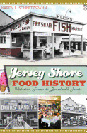 Jersey Shore Food History: Victorian Feasts to Boardwalk Treats