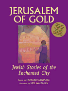 Jerusalem of Gold: Jewish Stories of the Enchanted City - Schwartz, Howard