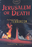 Jerusalem or Death: Palestinian Terrorism