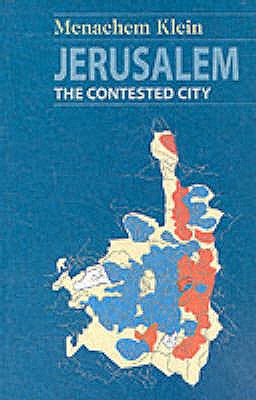 Jerusalem: The Contested City - Klein, Menachem