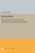 Jerusalem: The Holy City in the Eyes of Chroniclers, Visitors, Pilgrims, and Prophets from the Days of Abraham to the Beginnings of Modern Times