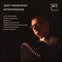 Jerzy Madrawski: Interferences - Agnieszka Tomaszewska-Jasiak (cello); Jerzy Madrawski (accordion); Maciej Frackiewicz (accordion);...