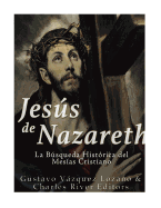 Jess de Nazareth: La Bsqueda Hist?rica del Mes?as Cristiano