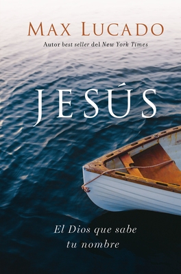 Jess: El Dios Que Sabe Tu Nombre - Lucado, Max