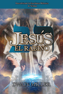 Jess El Rabino: Descubriendo la Enseanza Hebraica de Yeshua