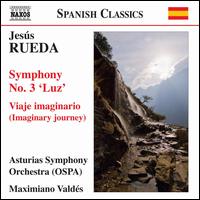Jess Rueda: Symphony No. 3; Viaje imaginario - Asturias Symphony Orchestra; Maximiano Valdes (conductor)